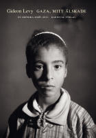 Gaza, mitt &auml;lskade : en kr&ouml;nika 2006-2011