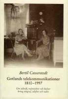 Gotlands telekommunikationer 1810-1997 : om teknik, m&auml;nniskor och kultur kring telegraf, telefon och radio