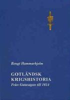 Gotländsk krigshistoria : från Gutasagan till 1814