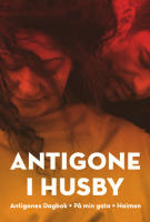 Antigone i Husby - [Antigones dagbok + P&aring; min gata + Haimon]