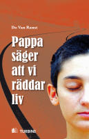 Pappa s&auml;ger att vi r&auml;ddar liv