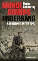 Nionde arm&eacute;ns underg&aring;ng : kampen om Berlin 1945