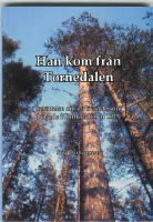 Han kom fr&aring;n Tornedalen : ber&auml;ttelse om ett livs&ouml;de som b&ouml;rjade i Tornedalen 1919