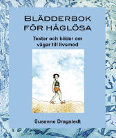 Bl&auml;dderbok f&ouml;r h&aring;gl&ouml;sa : texter och bilder om v&auml;gar till livsmod