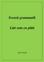 Svensk grammatik : l&auml;tt som en pl&auml;tt