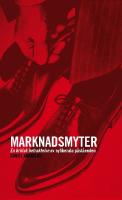 Marknadsmyter : en kritisk betraktelse av nyliberala p&aring;st&aring;enden