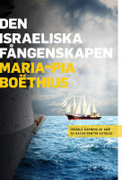 Den israeliska f&aring;ngenskapen : Israels kapning av Ship to Gazas fartyg Estelle