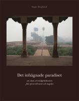 Det inhägnade paradiset : om islam och trädgårdskonsten