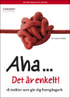 Aha... Det &auml;r enkelt! 18 insikter som g&ouml;r dig framg&aring;ngsrik