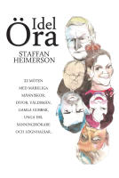 Idel &ouml;ra - 22 m&ouml;ten med m&auml;rkliga m&auml;nniskor, divor, v&aring;ldsm&auml;n, gamla gubbar, unga ess, sanningss&ouml;kare och l&ouml;gnhalsar