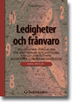 Ledigheter och fr&aring;nvaro : reglerna f&ouml;r arbetsgivare och anst&auml;llda : l&ouml;neber
