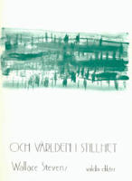 Och v&auml;rlden i stillhet : valda dikter