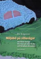 Miljöbil på villovägar : hur klarar Sverige EU:s krav på snåla fordon och förnyelsebara drivmedel