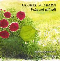 Glukke solbarn : fr&aring;n sol till Cell