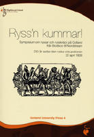Ryss'n kummar! : symposium om ryssar och rysskr&auml;ck p&aring; Gotland fr&aring;n Bodisco till Nordstream