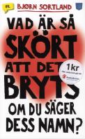 Vad &auml;r s&aring; sk&ouml;rt att det bryts om du s&auml;ger dess namn?