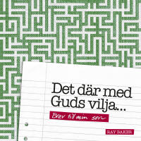 Det d&auml;r med Guds vilja&hellip; : brev till min son