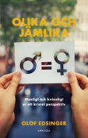 Olika och j&auml;mlika : manligt och kvinnligt ur ett kristet perspektiv