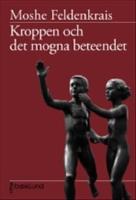 Kroppen & det mogna beteendet : en studie om ångest, sexualitet, gravitation och lärande