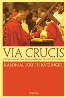 Via Crucis : korsv&auml;gen vid Colosseum : betraktelser och b&ouml;ner av Joseph Ratzinger