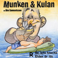 Munken & Kulan R, Be leta knacka ; Elden &auml;r l&ouml;s