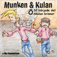 Munken & Kulan. &Ouml;, S&aring; b&ouml;rjade det ; Skolan brinner