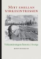 Mitt emellan virkesintressen : virkesmätningens historia i Sverige