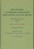 Den svenska lantbrukslitteraturen fr&aring;n &auml;ldsta tid t.o.m. 1850 bibliografisk f&ouml;rteckning uppgjord av Per Magnus Hebbe. faksimilutg&aring;va med korrigeringar, kompletteringar och tilll&auml;gg av Olof K&aring;hrstr&ouml;m