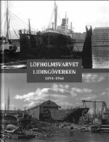 L&ouml;fholmsvarvet Liding&ouml;verken : 1893&ndash;1960