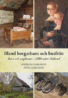 Bland borgarbarn och busfrön - Barn och ungdomar i 1600-talets Halland