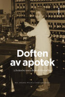 Doften av apotek : 22 ber&auml;ttelser om en bransch i f&ouml;rvandling