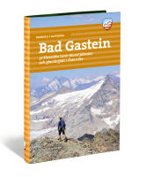 Bad Gastein - 37 klassiska turer bland f&auml;bodar och glaci&auml;rfj&auml;ll i &Ouml;sterrike