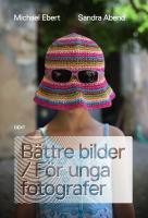 B&auml;ttre bilder / F&ouml;r unga fotografer