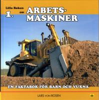 Lilla boken om arbetsmaskiner : en faktabok f&ouml;r barn och vuxna