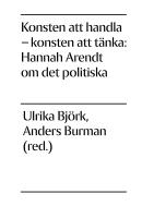 Konsten att handla - konsten att t&auml;nka : Hannah Arendt om det politiska