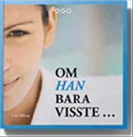 Om han bara visste