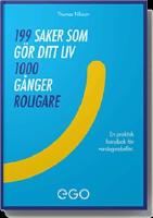 199 saker som g&ouml;r ditt liv 1000 g&aring;nger roligare