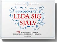 Handbok i att leda sig själv - 258 nödvändiga tips för dig som vill ta dig i kragen