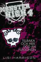 Monster High 4. Tillbaka och mer d&ouml;d &auml;n n&aring;gonsin