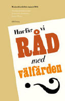Hur f&aring;r vi r&aring;d med v&auml;lf&auml;rden? Konjunkturr&aring;dets rapport 2014