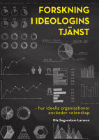 UTG&Aring;TT !!! Forskning i ideologins tj&auml;nst - hur ideella organisationer anv&auml;nder vetenskap