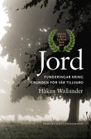 Jord : funderingar kring grunden f&ouml;r v&aring;r tillvaro