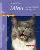 Miau - Kattens spr&aring;k och nycker