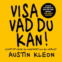 Visa vad du kan! : 10 s&auml;tt att sprida din kreativitet och bli uppt&auml;ckt