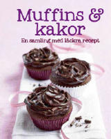 Muffins & kakor : en samling med l&auml;ckra recept