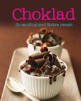 Choklad : en samling med l&auml;ckra recept