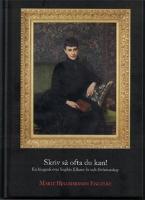 Skriv s&aring; ofta du kan! En biografi &ouml;ver Sophie Elkans liv och f&ouml;rfattarskap