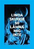 50: L&auml;mna mig inte