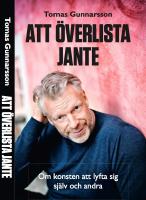 Att &ouml;verlista Jante : om konsten att lyfta sig sj&auml;lv och andra