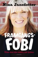 Framg&aring;ngsfobi : vinn &ouml;ver r&auml;dslan att lyckas